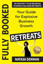 Fully Booked Retreats: Your Guide for Explosive Business Growth - Paperback
