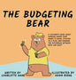 The Budgeting Bear: A Children's Book About Knowing Where Your Money is Going, Sticking to a Plan, and Knowing The Difference Between Need and Want - Hardcover