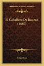 El Caballero De Rauzan (1887) - Paperback