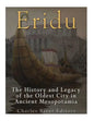 Eridu: The History and Legacy of the Oldest City in Ancient Mesopotamia - Paperback