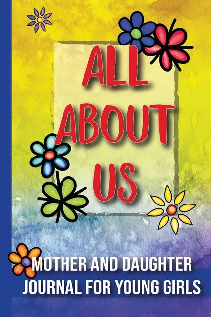 All About Us: Mother and Daughter Journal for Young Girls / Ages 8 and Up - Paperback
