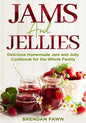 Jams and Jellies: Delicious Homemade Jam and Jelly Cookbook for the Whole Family - Paperback