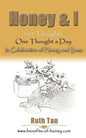 Honey & I: 101 Thoughts, One Thought a Day In Celebration of Honey and Bees - Paperback