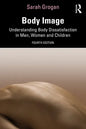 Body Image: Understanding Body Dissatisfaction in Men, Women and Children - Paperback