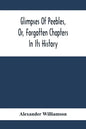 Glimpses Of Peebles, Or, Forgotten Chapters In Its History - Paperback