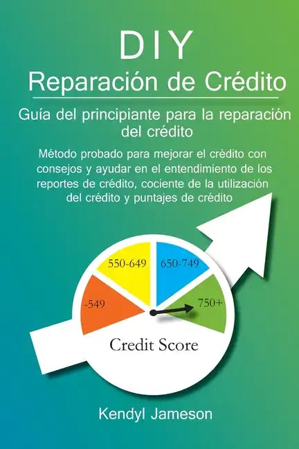 DIY Reparación de Crédito: Guía del principiante para la reparación del crédito - Paperback