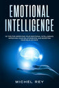 Emotional Intelligence: 30 Tips for Improving Your Emotional Intelligence, Improving Your Relationships, and Boosting Your Eq in 30 Days - Paperback