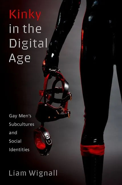 Kinky in the Digital Age: Gay Men's Subcultures and Social Identities - Paperback