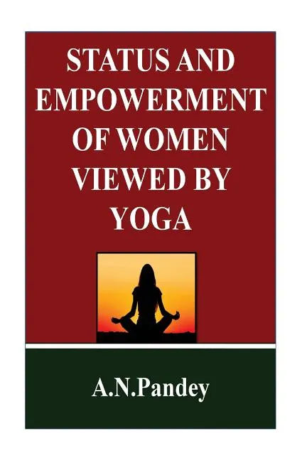 Status and Empowerment of women viewed by Yoga - Paperback