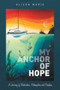 My Anchor of Hope: A Journey of Restoration Redemption and Freedom - Paperback