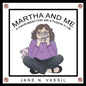 Martha and Me: A Handicapped Child with a Purpose in Life - Paperback