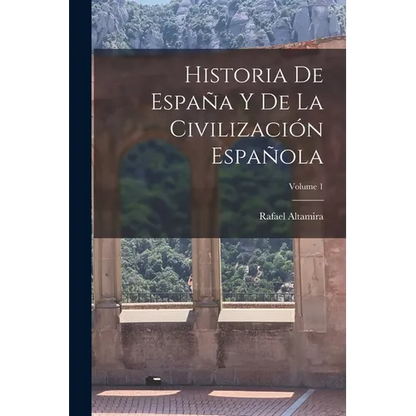 Historia De España Y De La Civilización Española; Volume 1 - Paperback