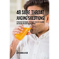 48 Sore Throat Juicing Solutions: Strengthen Your Immune System with These Life Changing Juice Recipes and Cure Your Sore Throat - Paperback