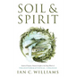 Soil & Spirit: Seeds of Purpose, Nature's Insight & the Deep Work of Transformational Change - Hardcover