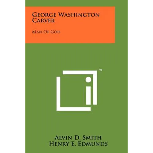 George Washington Carver: Man Of God - Paperback
