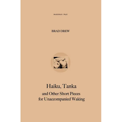 Haiku, Tanka and Other Short Pieces for Unaccompanied Waking - Hardcover