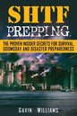 SHTF Prepping: The Proven Insider Secrets For Survival, Doomsday and Disaster - Paperback