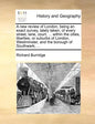 A New Review of London, Being an Exact Survey, Lately Taken, of Every Street, Lane, Court, ... Within the Cities, Liberties, or Suburbs of London, Wes - Paperback