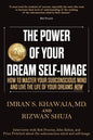 The Power Of Your Dream Self-Image: How To Master Your Subconscious Mind And Live The Life Of Your Dreams NOW - Paperback