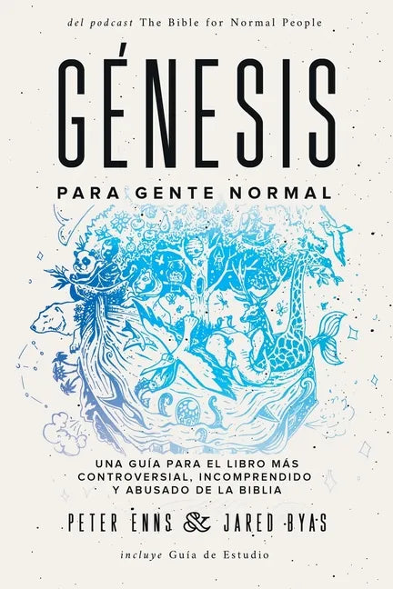 Génesis para Gente Normal: Una guía para el libro más controversial, incomprendido y abusado de la Biblia - Paperback