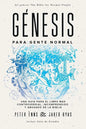 Génesis para Gente Normal: Una guía para el libro más controversial, incomprendido y abusado de la Biblia - Paperback