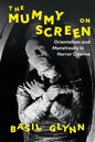 The Mummy on Screen: Orientalism and Monstrosity in Horror Cinema - Paperback