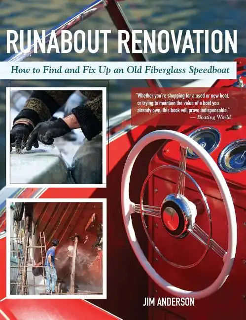 Runabout Renovation: How to Find and Fix Up and Old Fiberglass Speedboat - Hardcover