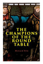 The Champions of the Round Table: Arthurian Legends & Myths of Sir Lancelot, Sir Tristan & Sir Percival - Paperback