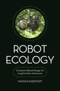 Robot Ecology: Constraint-Based Design for Long-Duration Autonomy - Hardcover