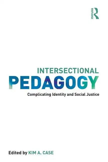 Intersectional Pedagogy: Complicating Identity and Social Justice - Paperback