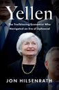 Yellen: The Trailblazing Economist Who Navigated an Era of Upheaval - Hardcover