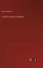 A Child's History of England - Hardcover