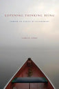 Listening, Thinking, Being: Toward an Ethics of Attunement - Hardcover