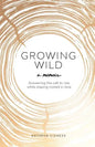 Growing Wild: Answering the call to rise while staying rooted in love - Paperback