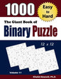 The Giant Book of Binary Puzzle: 1000 Easy to Hard (12x12) Puzzles - Paperback