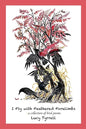 I Fly with Feathered Forelimbs: A Collection of Bird Poems - Paperback