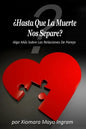 Hasta Que La Muerte Nos Separe?: Algo Mas Sobre Las Relaciones De Pareja - Paperback