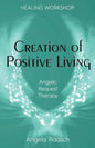 Creation of Positive Living: Angelic Request Therapy - Paperback