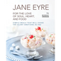 Jane Eyre - For the Love of Soul, Heart, And Food: Simple Meals That Will Evoke the Silent Emotions in You - Paperback
