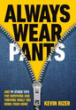 Always Wear Pants: And 99 Other Tips for Surviving and Thriving While You Work from Home - Hardcover
