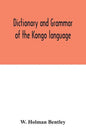 Dictionary and grammar of the Kongo language, as spoken at San Salvador, the ancient capital of the old Kongo empire, West Africa - Paperback