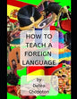 How to Teach a Foreign Language: Tips, Advice, and Resources for Foreign Language Teachers - Paperback