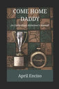 Come Home, Daddy: An Early-Onset Alzheimer's Memoir - Paperback