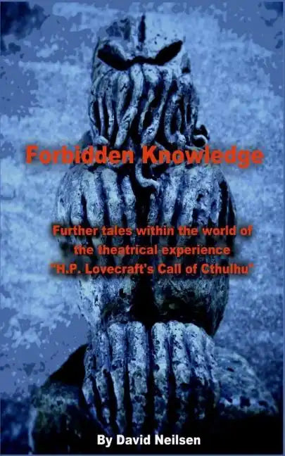Forbidden Knowledge: Further Tales Within the World of the Theatrical Experience H.P. Lovecraft's Call of Cthulhu - Paperback