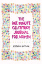 The One-Minute Gratitude Journal for Women: A Journal for Self-Care and Happiness - Paperback