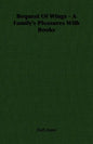Bequest Of Wings - A Family's Pleasures With Books - Paperback