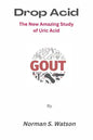 Drop Acid: The New Amazing Study of Uric Acid - Paperback