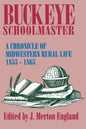 Buckeye Schoolmaster: A Chronicle of Midwestern Rural Life, 1853-1865 - Paperback