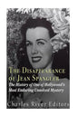 The Disappearance of Jean Spangler: The History of One of Hollywood's Most Enduring Unsolved Mysteries - Paperback
