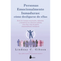 Personas Emocionalmente Inmaduras: Cómo Desligarse de Ellas - Paperback